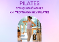 Khám Phá Cơ Hội Nghề Nghiệp Hấp Dẫn khi Trở Thành Huấn Luyện Viên Pilates