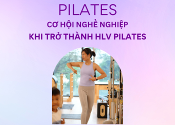 Khám Phá Cơ Hội Nghề Nghiệp Hấp Dẫn khi Trở Thành Huấn Luyện Viên Pilates