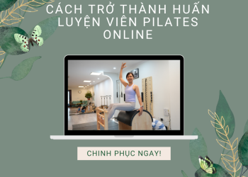 Chinh Phục Mục Tiêu: Cách Trở Thành Huấn Luyện Viên Pilates Online