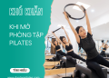 Đối mặt với thách thức: Những khó khăn khi mở phòng tập Pilates