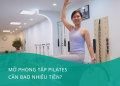 Chi phí mở phòng tập Pilates hết bao nhiêu tiền?