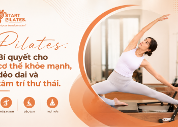 Pilates: Bí quyết cho cơ thể khỏe mạnh, dẻo dai và tâm trí thư thái